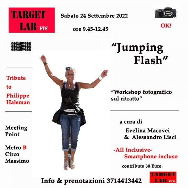 Jumping Flash, workshop di Target Lab a cura di Evelina Macovei e Alessandro Lisci: propone la tecnica fotografica “Jumpology” ideata da Philippe Halsman. Sabato 24 settembre