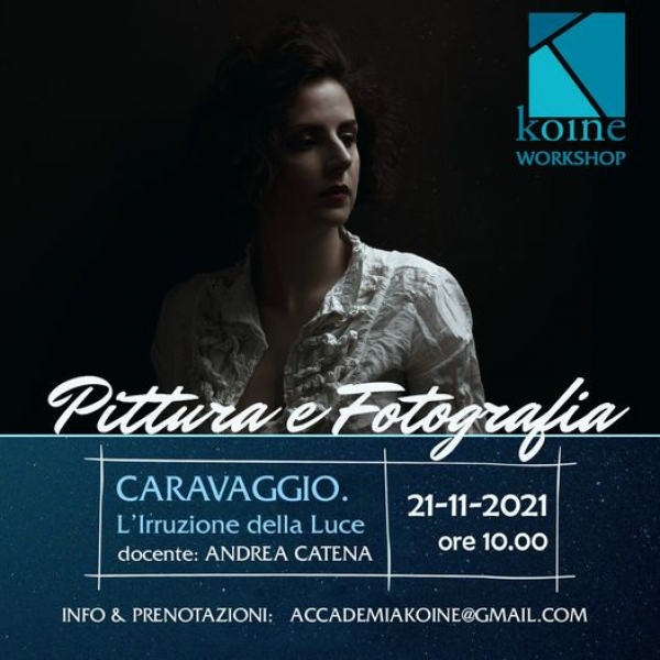 Pittura e fotografia: Caravaggio, l&#039;irruzione della luce. Un workshop di Koinè Officina Comunicazione con Andrea Catena domenica 21 novembre