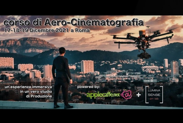 Fotografia e riprese cinematografiche con i droni. Un corso di Aero-Cinematografia con l&#039;associazione culturale AppleCaffe e Lumina-sense Art Lab da venerdì 17 dicembre
