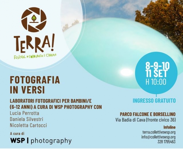 Terra! Festival di Fotografia e Cinema. Laboratorio di fotografia in versi per bambini a cura di WSP Photography da giovedì 8 a domenica 11 settembre